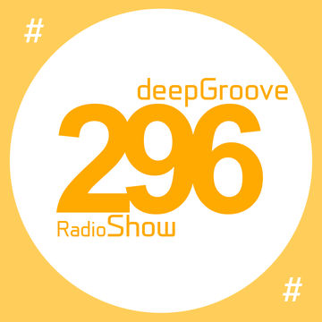 deepGroove Show 296   www.deepgrooveshow.com