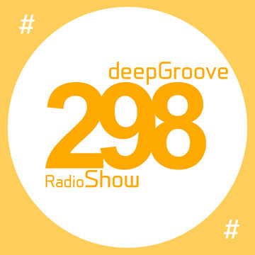 deepGroove Show 298   www.deepgrooveshow.com