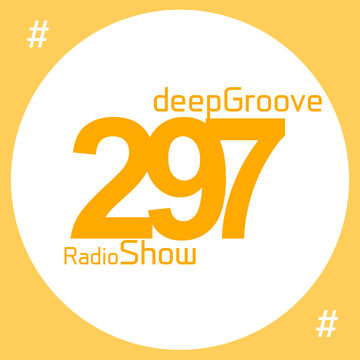 deepGroove Show 297   www.deepgrooveshow.com