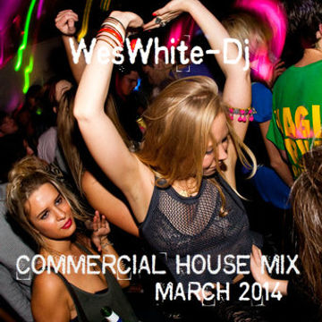 WesWhite Dj   Commercial House Mix (March 2014)