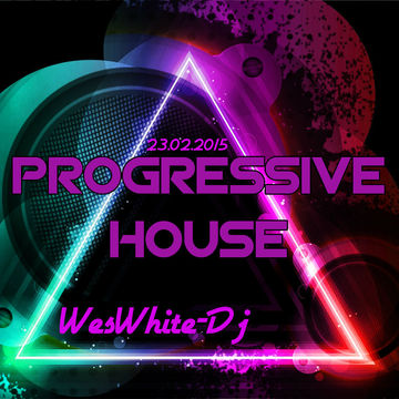 WesWhite Dj   Progressive House Mix 23 02 2015