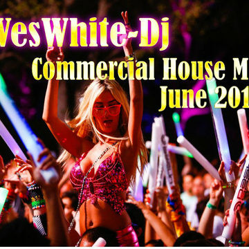 WesWhite Dj   Commercial House Mix (June 2015)