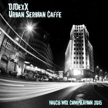 DJDexX- Urban Serbian Caffe Mix 2014