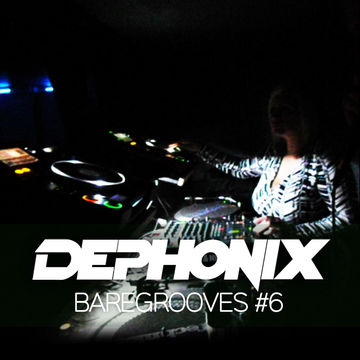Dephonix - Bare Grooves Mix 6