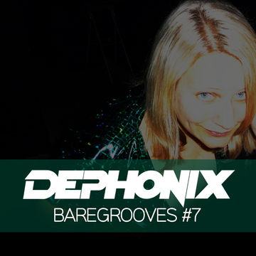 Dephonix - Bare Grooves Mix 7