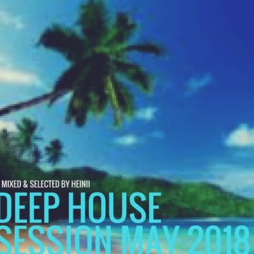 Deep House Session May 2018