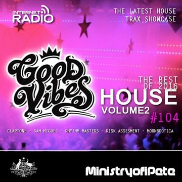 Good Vibes 104 - The Best of House 2016 Vol.2