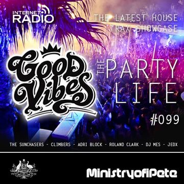 Good Vibes  099 - The Party Life