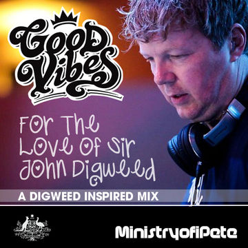 GoodVibes For The Love of Sir John Digweed