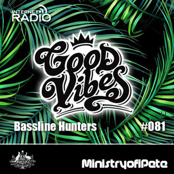 Good Vibes 081 - Bassline Hunters