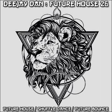DeeJay Dan - Future House 26 [2017]