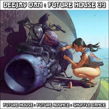 DeeJay Dan - Future House 39 [2018]