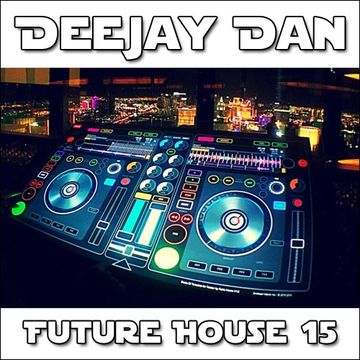 DeeJay Dan - Future House 15 [2016]