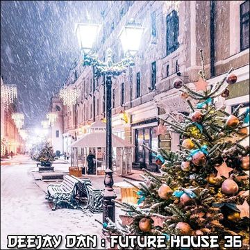 DeeJay Dan - Future House 36 [2017]