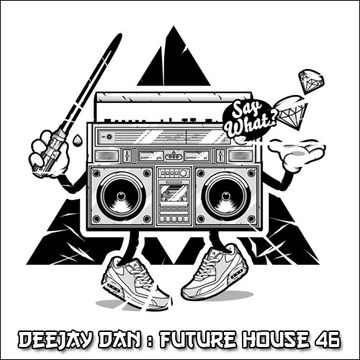 DeeJay Dan - Future House 46 [2018]