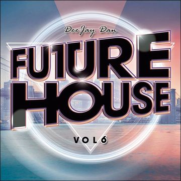 DeeJay Dan - Future House 6 [2016]