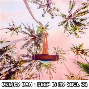 DeeJay Dan - Deep In My Soul 23 [2016]