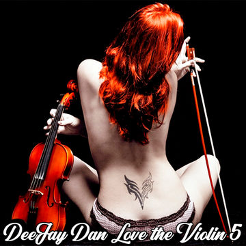 DeeJay Dan - Love The Violin 5 [2022]