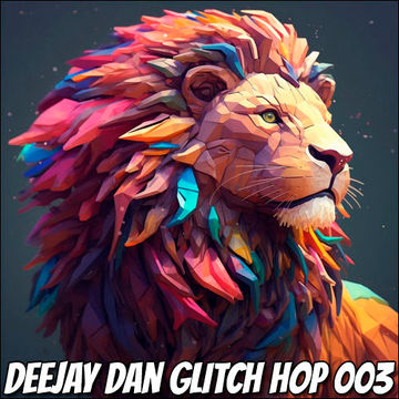 DeeJay Dan - Glitch Hop 003 [2023]