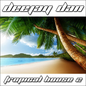 DeeJay Dan - Tropical House 2 [2015]