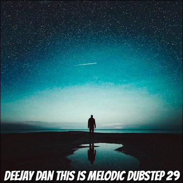 DeeJay Dan - This Is MELODIC DUBSTEP 29 [2022]