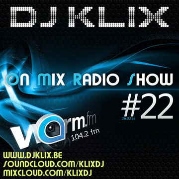 DJ Klix On Mix Radio Show #22 26 02 2014 on Warm FM (104.2 fm)