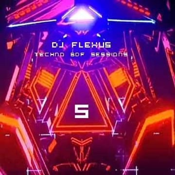 DJ Flexus - Techno BDF Sessions -  Part 05 (128  BPM)