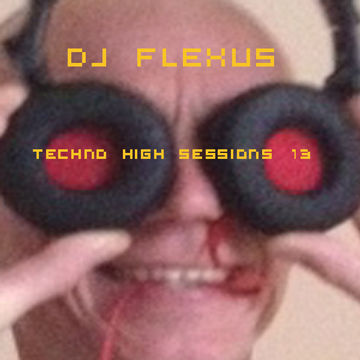 DJ Flexus - Techno High Sessions 13 (129 BPM)