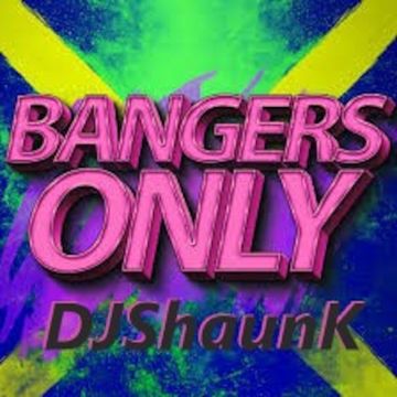 BANGERS ONLY DJShaunK