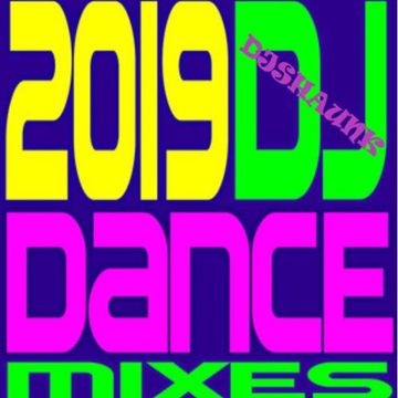 2019 Dance Mixes (Mixed By DJShaunK)