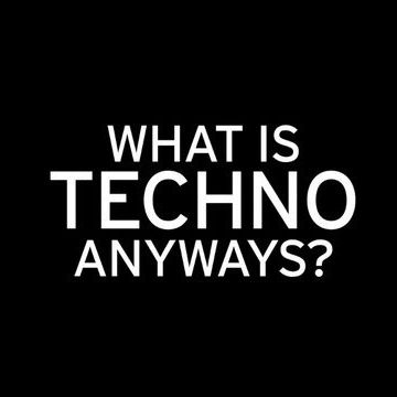 What is Techno Anyway 