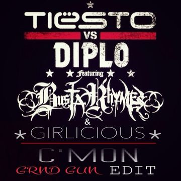 Tiesto & Diplo vs. Busta Rhymes & Girlicious C'Mon Grand Gun Edit