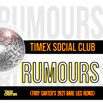 Timex Social Club - Rumours (Troy Carter's 2K21 Bare Lies Remix)