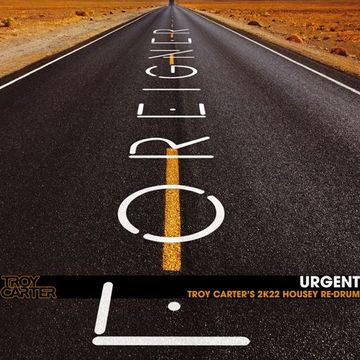 Foreigner - Urgent (Troy Carter's 2K22 Housey Re-Drum Original Mix)