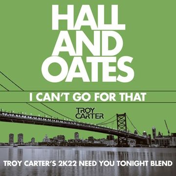Hall & Oates   I Can't Go For That (Troy Carter's 2K22 Need You Tonight Blend Original Mix)