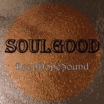 SoulGood   DeepDopeSound 20.07.2018