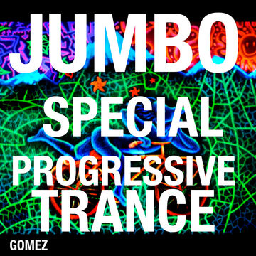 GOMEZ - JUMBO SPECIAL PROGRESSIVE TRANCE