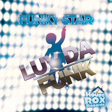 Funky Star - Do You Wanna Go Party - Funky Oldskool Mix [House Rox Records]