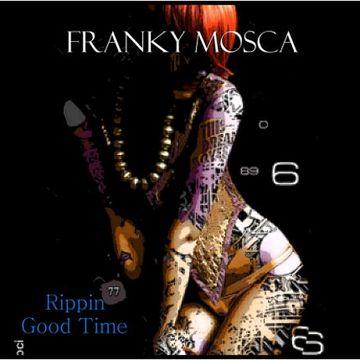 Franky Mosca   Ripping Good Time