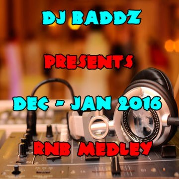 DJ Baddz Dec Jan 2016 RnB Medley