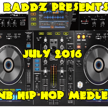 DJ Baddz July 2016 RnB Hip Hop Medley