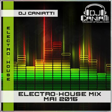 Electro House Mix Mai 2015  - Dj Caniatti