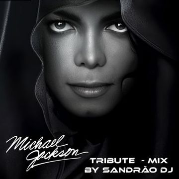 Michael Jackson - Tribute Mix (By Sandrão DJ)
