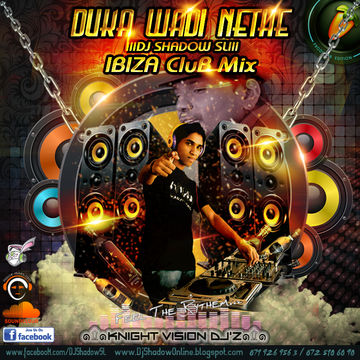 Duka Wadi Nethe IBIZA CluB MiX  Ruwan Hettiarachchi ft. DJ Shadow SL@Knight VisioN DJ's