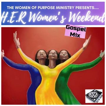 DJ G DUB: H.E.R. Women's Weekend Gospel mix 24