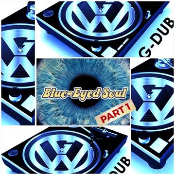 DJ G DUB   Blue Eyed Soul (pt. 1)