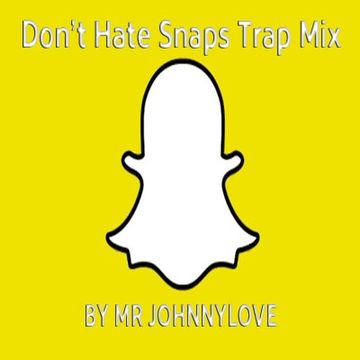 DONT HATE SNAPS