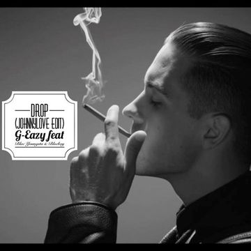 Drop (Johnnylove Edit) G Eazy feat Blac Youngsta Bloc Boy