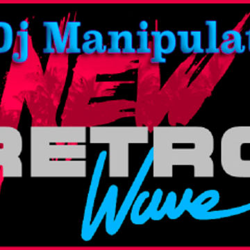 Dj Manipulate New Wave Retro Mix Mar. 5 2015