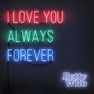 Betty Who   I Love You Always Forever [RichieM Extended Remix]